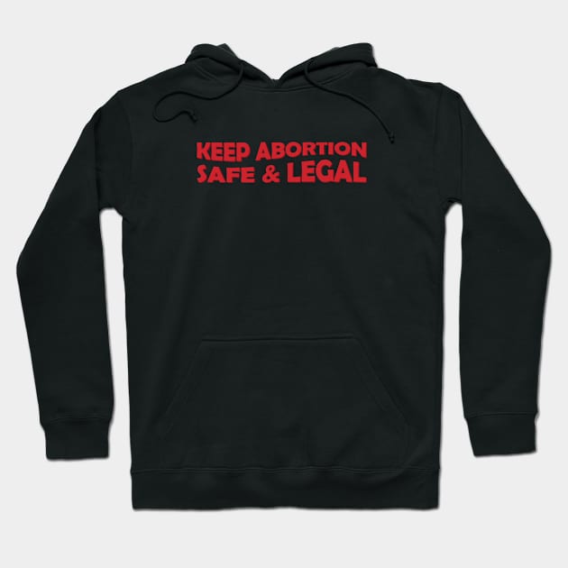 Keep Abortion Safe And Legal Hoodie by Pridish